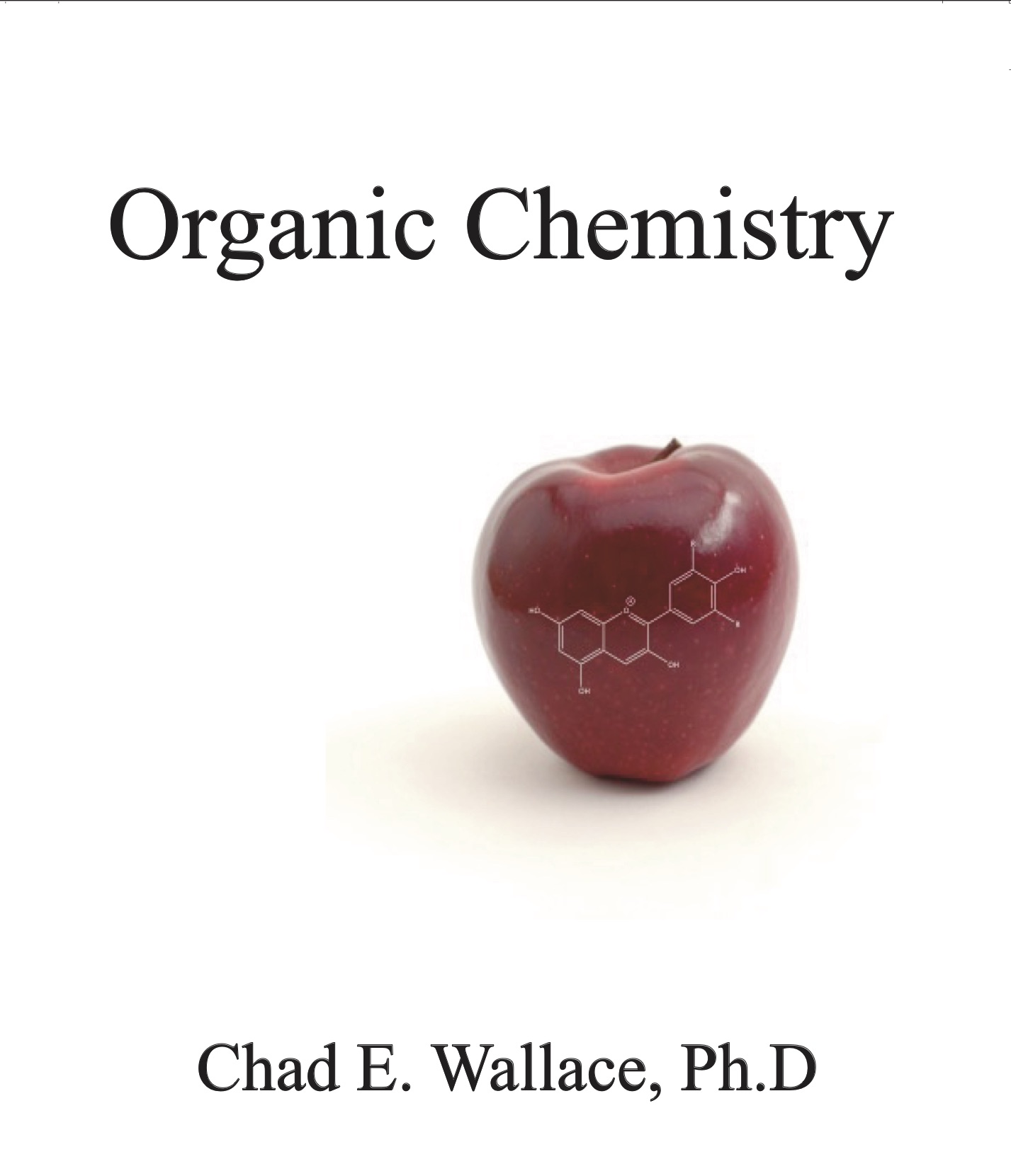 Cover of the textbook Organic Chemistry by Chad E. Wallace, Ph.D.